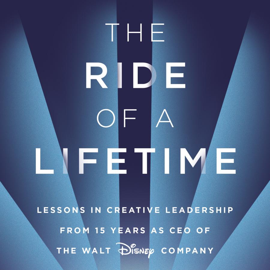 Must Read - The Ride of a Lifetime by Bob Iger