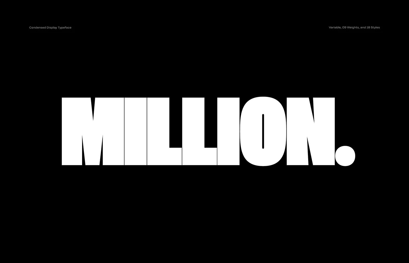 Million condensed display typeface variable font design 2026 — black on black opening specimen