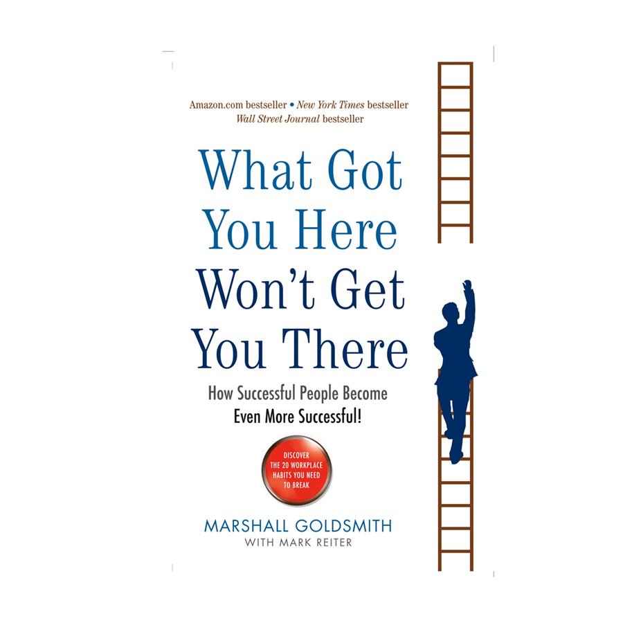 What Got You Here Won't Get You There - Book Suggestion