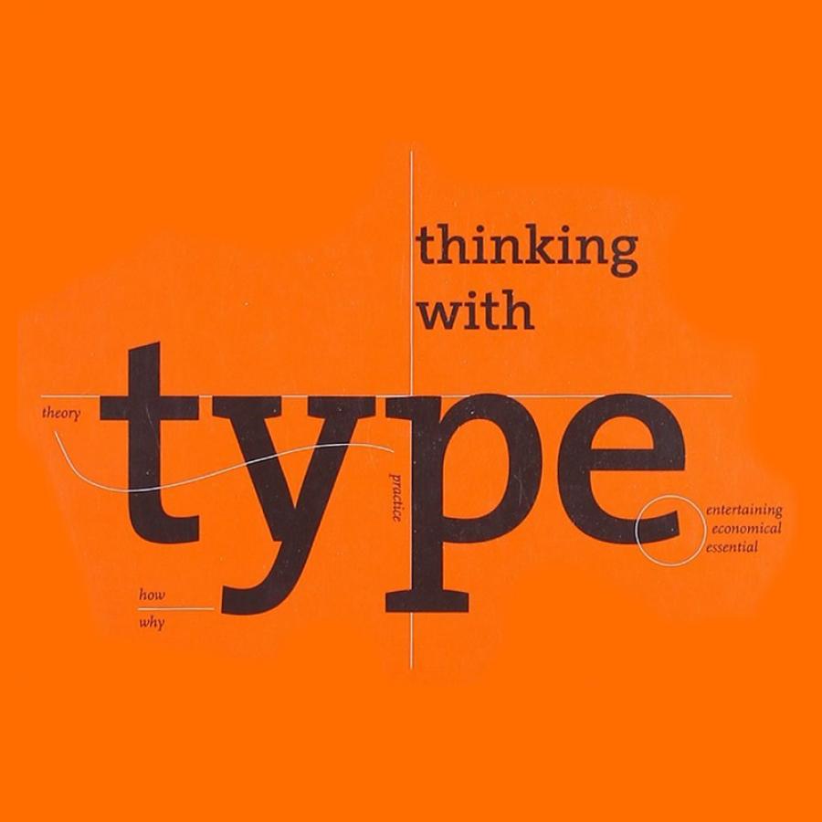 Thinking with Type: A Critical Guide for Designers, Writers, Editors, & Students - Book Suggestion