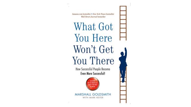 What Got You Here Won't Get You There - Book Suggestion